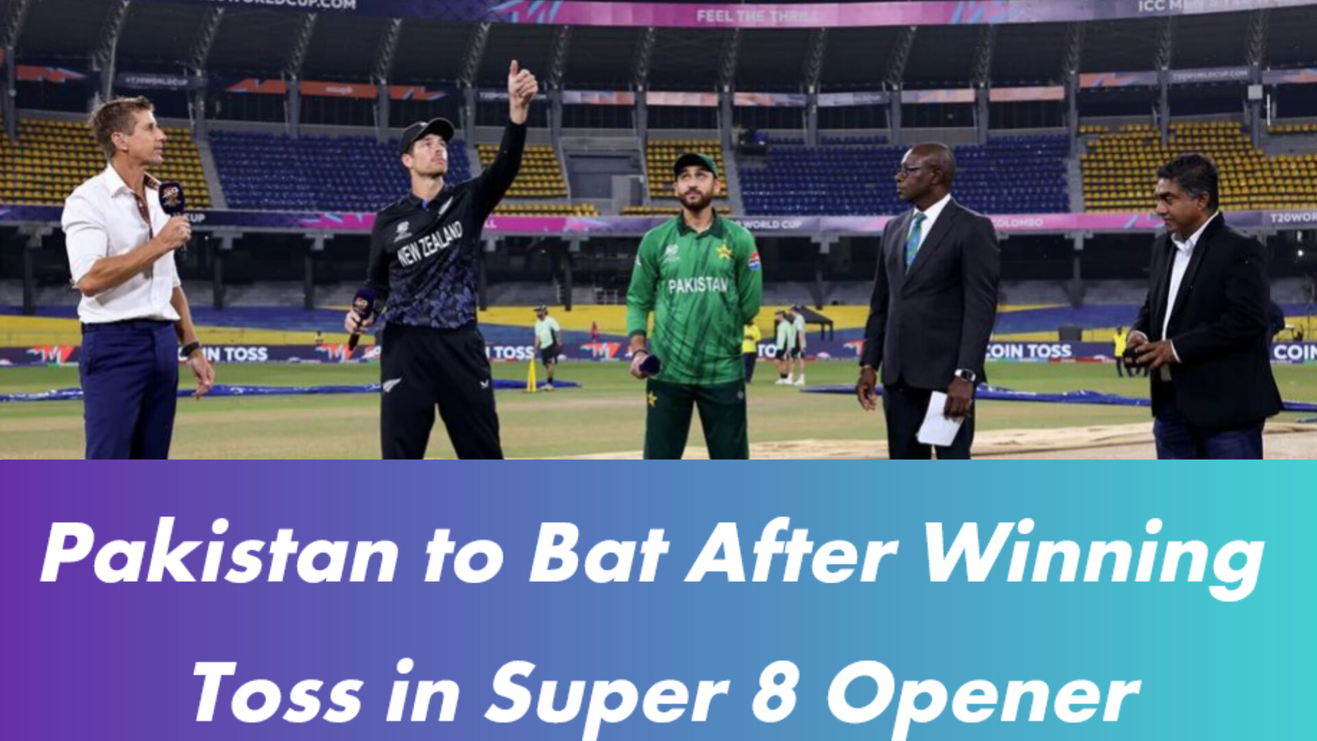 "Pakistan cricket team batting first against New Zealand in Super 8 T20 World Cup at Premadasa Stadium."