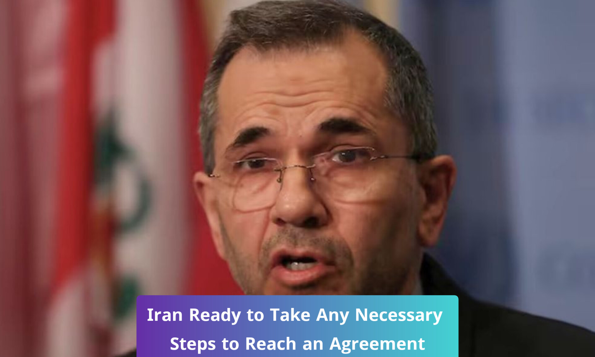 Iran Ready to Take Any Necessary Steps to Reach an Agreement